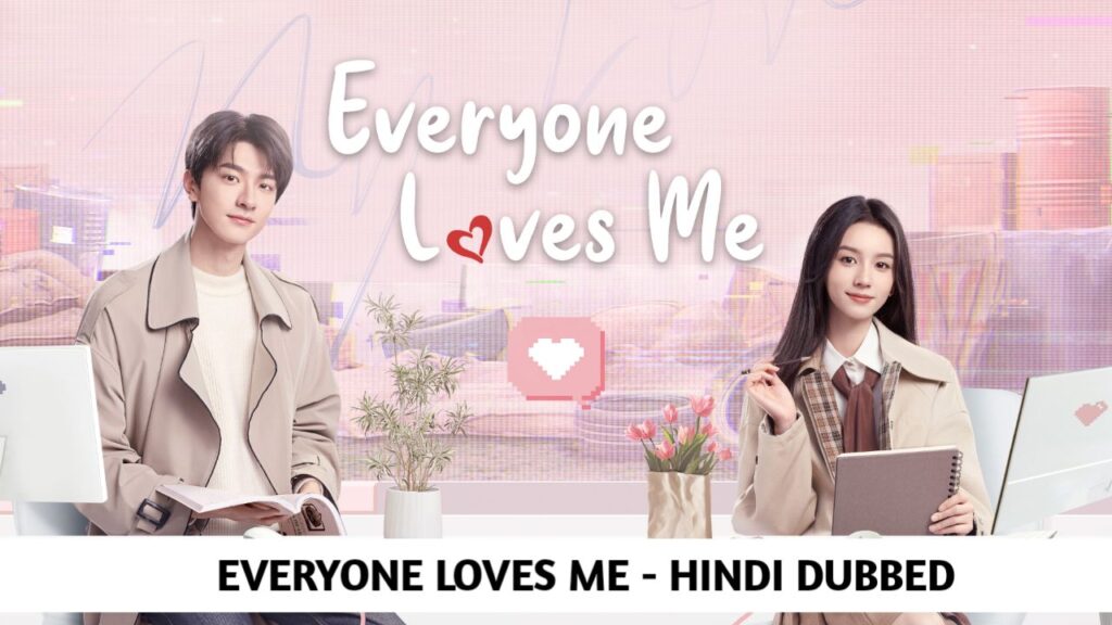 Everyone Loves Me Hindi Dubbed - Complete