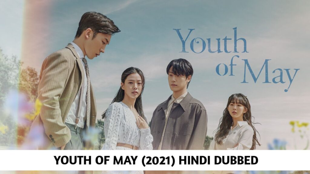 Youth of May Hindi Dubbed - Complete