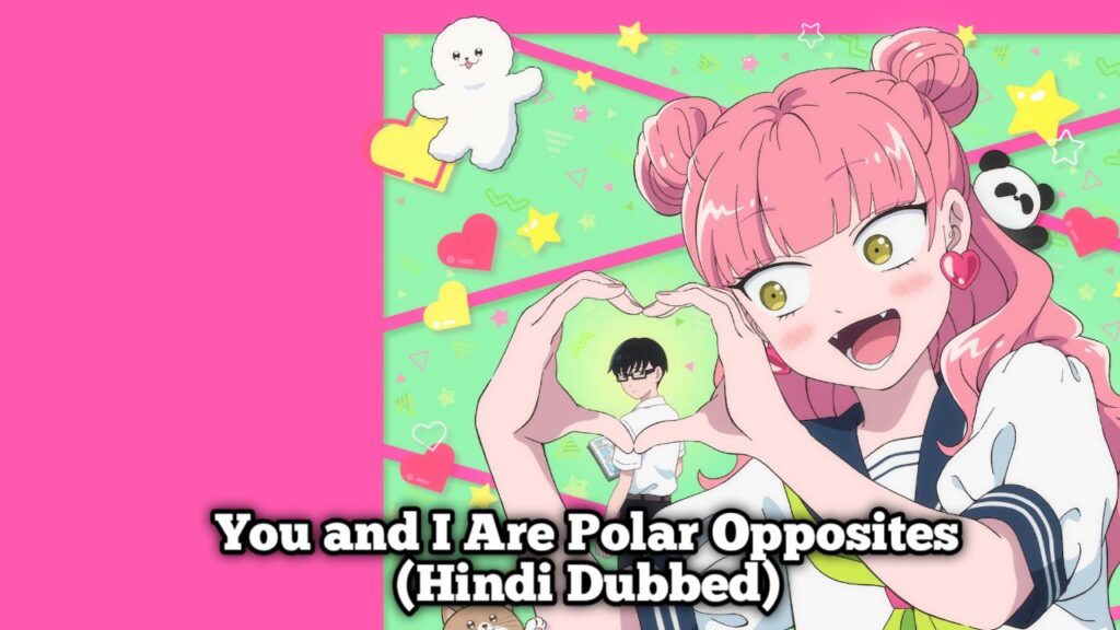 You and I Are Polar Opposites Season 1 Hindi Dubbed