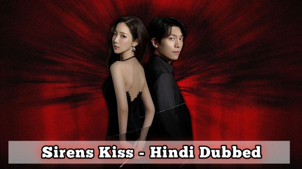 Sirens Kiss in Hindi Dubbed - Complete Drama